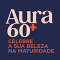 Aura 60+ Celebre a sua beleza na maturidade